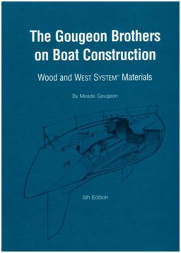 Gougeon Brothers on Boat Construction : Wood and West System Materials 5th 9781878207500 Front Cover