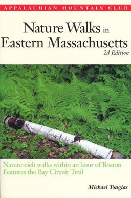 Nature Walks in Eastern Massachusetts Nature-Rich Walks Within an Hour of Boston, Features the Bay Circuit 2nd 9781878239716 Front Cover
