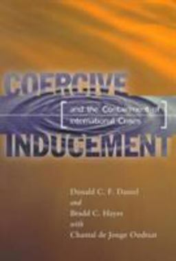 Coercive Inducement And the Containment of International Crises  9781878379849 Front Cover
