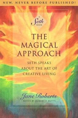 Magical Approach Seth Speaks about the Art of Creative Living 1st 9781878424099 Front Cover