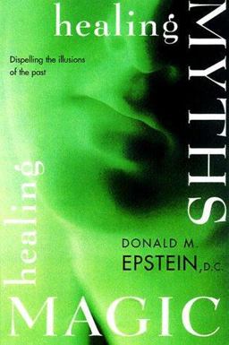 Healing Myths, Healing Magic Dispelling the Illusions of the Past  9781878424396 Front Cover