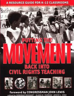 Putting the Movement Back into Civil Rights Teaching A Resource Guide for Classrooms and Communities  9781878554185 Front Cover