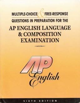 Multiple-Choice and Free-Response Questions in Preparation for the AP English Language and Composition Examination 6th Edition 6th 9781878621924 Front Cover