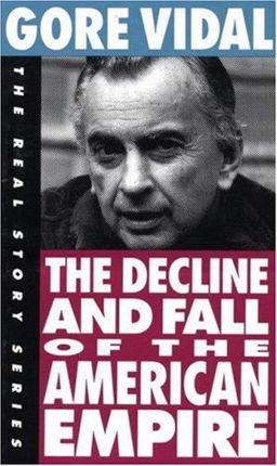 The Decline and Fall of the American Empire The Decline and Fall of the American Empire