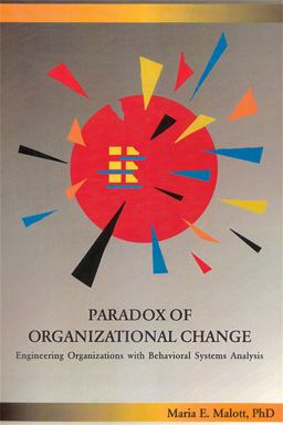 Paradox of Organizational Change: Engineering Organizations with Behavioral Systems Analysis  9781878978424 Front Cover