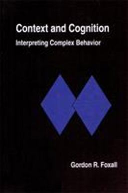 Context and Cognition Interpreting Complex Behavior  9781878978462 Front Cover