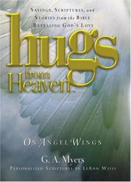 Hugs from Heaven, on Angel Wings : Sayings, Scriptures and Stories from the Bible Revealing God's Love  9781878990907 Front Cover