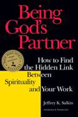 Being God's Partner How to Find the Hidden Link Between Spirituality and Your Work  9781879045651 Front Cover