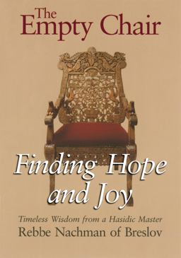 Empty Chair Finding Hope and Joy--Timeless Wisdom from a Hasidic Master, Rebbe Nachman of Breslov  9781879045675 Front Cover