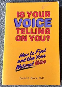 Is Your Voice Telling on You? : How to Find and Use Your Natural Voice 1st 9781879105034 Front Cover