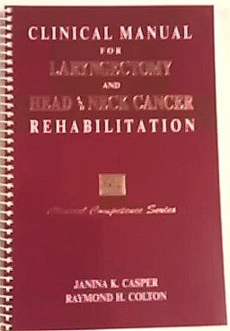 Clinical Manual for Laryngectomy and Head and Neck Cancer Rehabilitation  9781879105614 Front Cover