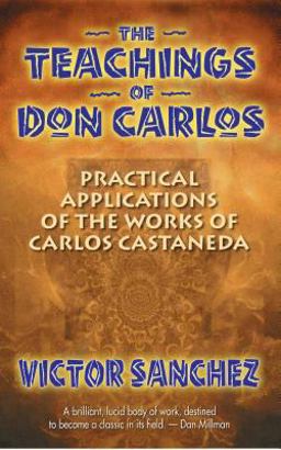Teachings of Don Carlos Practical Applications of the Works of Carlos Castaneda  9781879181236 Front Cover