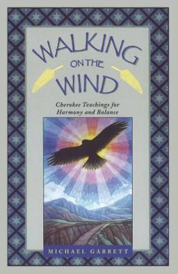 Walking on the Wind Cherokee Teachings for Harmony and Balance  9781879181496 Front Cover
