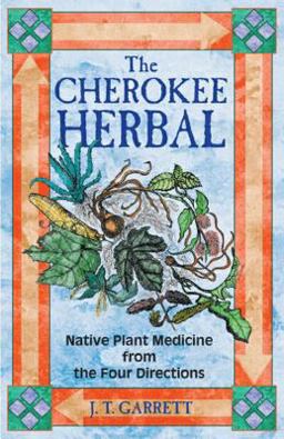 Cherokee Herbal Native Plant Medicine from the Four Directions  9781879181960 Front Cover