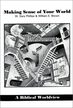 Making Sense of Your World A Biblical Worldview  9781879215320 Front Cover