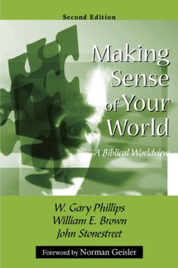 Making Sense of Your World A Biblical Worldview  9781879215511 Front Cover