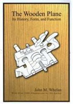 Wooden Plane Its History, Form and Function  9781879335325 Front Cover