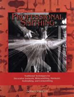 Professional Smithing : Traditional Techniques for Decorative Ironwork, Whitesmithing, Hardware, Toolmaking, and Locksmithing  9781879335660 Front Cover