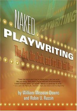 Naked Playwriting The Art, the Craft, and the Life Laid Bare  9781879505766 Front Cover