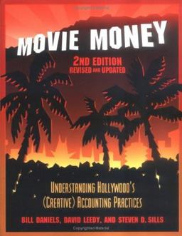 Movie Money Understanding Hollywood's (Creative) Accounting Practices 2nd 9781879505865 Front Cover