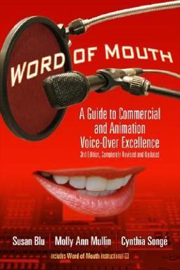 Word of Mouth A Guide to Commercial and Animation Voice-Over Excellence 3rd 9781879505872 Front Cover