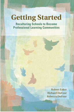 Getting Started Reculturing Schools to Become Professional Learning Communities  9781879639898 Front Cover