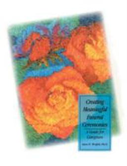 Creating Meaningful Funeral Ceremonies: a Guide for Caregivers  9781879651081 Front Cover