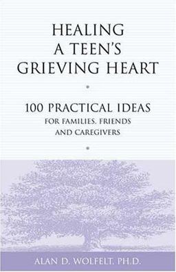 Healing a Teen's Grieving Heart 100 Practical Ideas for Families, Friends and Caregivers  9781879651241 Front Cover