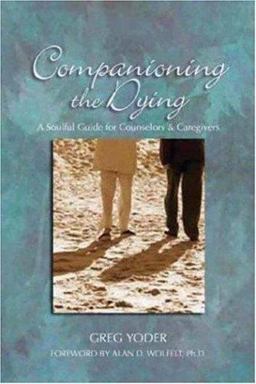 Companioning the Dying A Soulful Guide for Caregivers  9781879651425 Front Cover