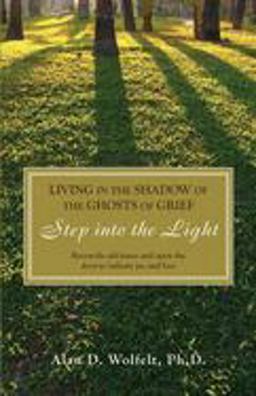 Living in the Shadow of the Ghosts of Grief Step into the Light  9781879651517 Front Cover