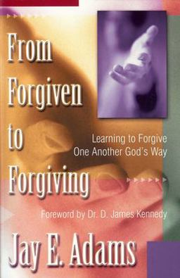From Forgiven to Forgiving Learning to Forgive One Another God's Way  9781879737129 Front Cover