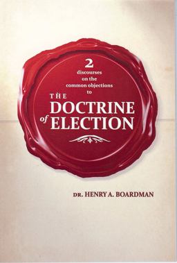 2 Discourses on the Common Objections to the Doctrin of Election 2 Discourses on the Common Objections to the Doctrin of Election