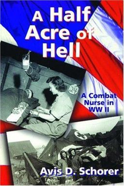 Half Acre of Hell A Combat Nurse in WW II  9781880090947 Front Cover