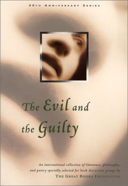 Evil and the Guilty An International Collection of Literature, Philosophy, and Poetry Specially Selected for Book Discussion Groups by the Great Books Foundation  9781880323809 Front Cover
