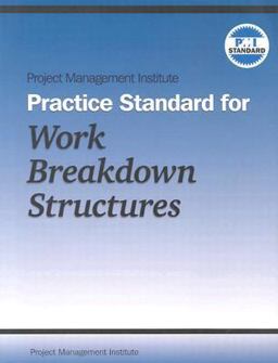 Project Management Institute Practice Standard for Work Breakdown Structures