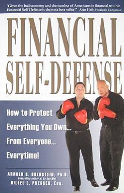 Financial Self-Defense: How to Protect Everything You Own... from Everyone... Everytime!  9781880539866 Front Cover