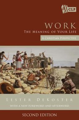 Work: the Meaning of Your Life A Christian Perspective  9781880595725 Front Cover