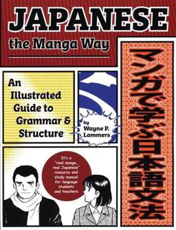 Japanese the Manga Way An Illustrated Guide to Grammar and Structure  9781880656907 Front Cover