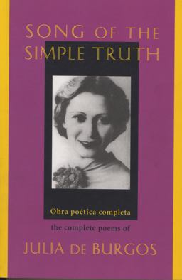 Song of the Simple Truth The Complete Poems of Julia de Burgos  9781880684245 Front Cover