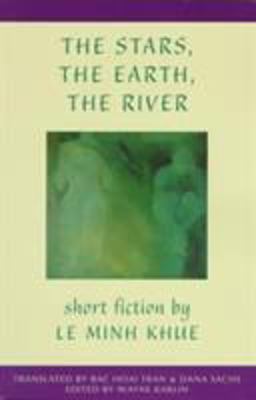 Stars, the Earth, the River Short Stories by le Minh Khue  9781880684474 Front Cover