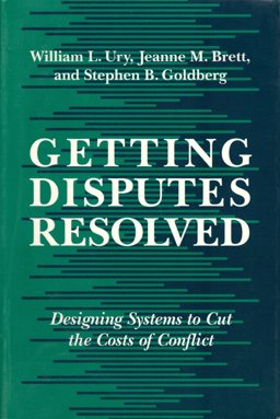 Getting Disputes Resolved Designing Systems to Cut the Costs of Conflict  9781880711033 Front Cover