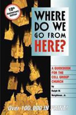 Where Do We Go from Here? A Guidebook for the Cell Group Church 10th 9781880828175 Front Cover