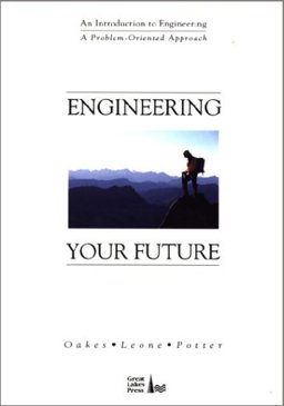 Engineering Your Future: A Problem-Oriented Approach Engineering Your Future: A Problem-Oriented Approach