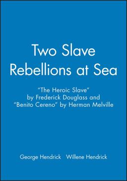 Two Slave Rebellions at Sea The Heroic Slave by Frederick Douglass and Benito Cereno by Herman Melville  9781881089452 Front Cover