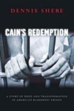 Cain's Redemption A Story of Hope and Transformation in America's Bloodiest Prison  9781881273240 Front Cover