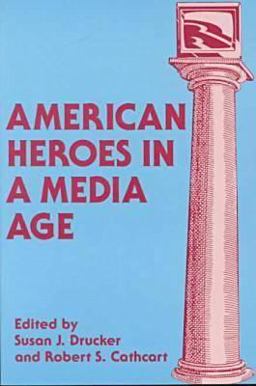 American Heroes in a Media Age
