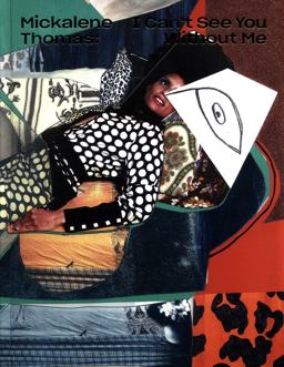Mickalene Thomas: I Can't See You Without Me