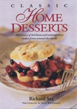 Classic Home Desserts A Treasury of Heirloom and Contemporary Recipes from Around the World  9781881527527 Front Cover