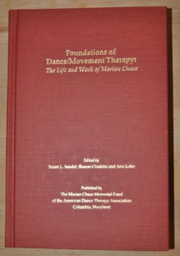 Foundations of Dance - Movement Therapy : The Life and Work of Marian Chace  9781881766001 Front Cover