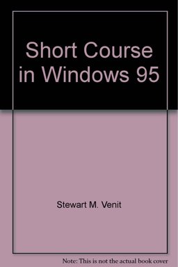 A Short Course in Windows 95 A Short Course in Windows 95